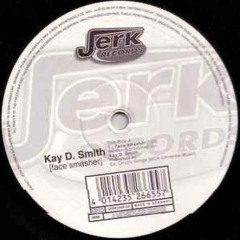 Kay D Smith - Face Smasher