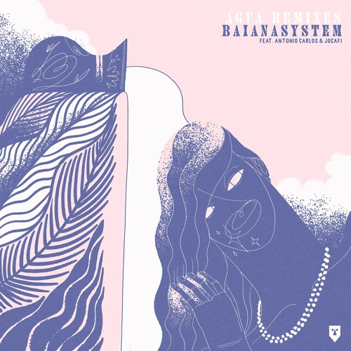 BaianaSystem feat. Antonio Carlos & Jocafi - Água (Jimpster Remix)