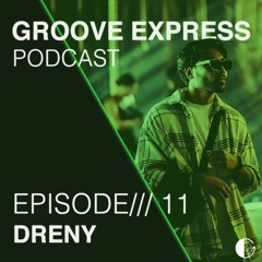 Groove Express - Episode /// 11 House set by DRENY