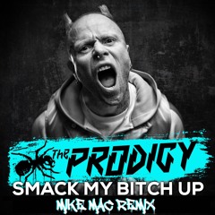 The Prodigy - Smack My Bitch Up (Mike Mac Remix)