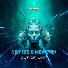 Dry Ice, Mexic4in - Out Of Limit (ovniep579 - Ovnimoon Records)