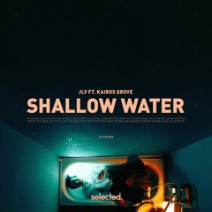 JLV ft. Kairos Grove - Shallow Water