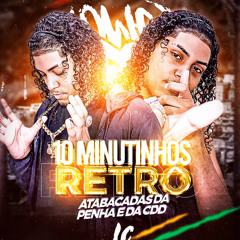 10 MINUTINHOS RETRÔ (( ATABACADAS DA PENHA E DA CDD )) MELHORES FUNK 2023