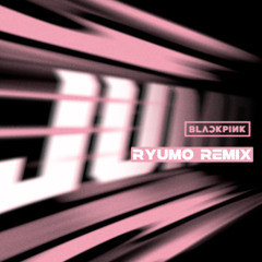 BLACKPINK - JUMP (Ryumo Remix)