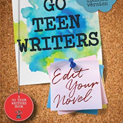 [GET] PDF 📜 Go Teen Writers: Edit Your Novel by  Stephanie Morrill &  Jill Williamso