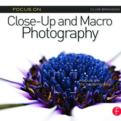 [Read] PDF 🎯 Focus On Close-Up and Macro Photography: Focus on the Fundamentals (The
