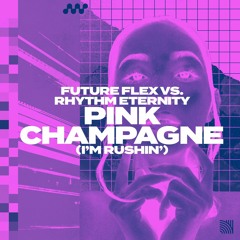 Future Flex VS Rhythm Eternity - Pink Champagne (Radio Edit) (As played on Radio 1 Dance)