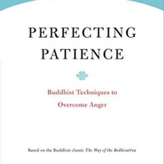 [DOWNLOAD] KINDLE 📝 Perfecting Patience: Buddhist Techniques to Overcome Anger (Core