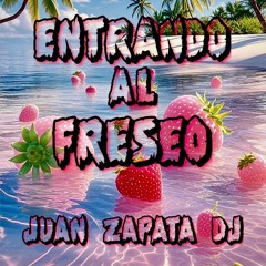 ENTRANDO AL FRESEO 🍓🕺🏻 JUAN ZAPATA DJ!.