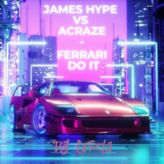 James Hype VS Acraze - Ferrari Do It (DJ Crizla Mash-Up)