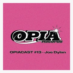 OPIACAST - JOE DYLAN #13