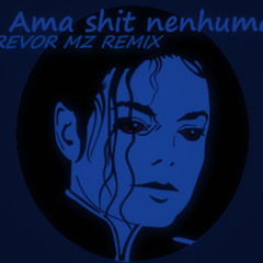 TREVOR MZ - Ama Shit nenhuma (Remix)