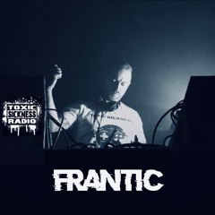 FRANTIC / TOXIC SICKNESS RESIDENCY SHOW / APRIL / 2023