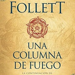 VIEW EBOOK 🖍️ Una columna de fuego (Saga Los pilares de la Tierra 3) (Spanish Editio