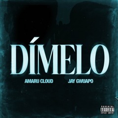 Amaru Cloud x Jay Gwuapo - Dímelo