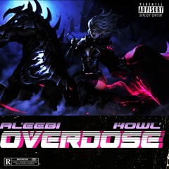 OVERDOSE (w/ HOWL) [Prod. SUBLASTER]