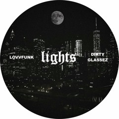 lovvfunk & DIRTY GLASSEZ - LIGHTS - Free DL •.¸¸.•´´¯