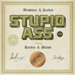 Stupid Ass (Ft. Hardini, Malosi) Prod. Afrodisiac X CSMO