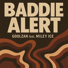 Baddie Alert – GoolZan feat. Miley Ice