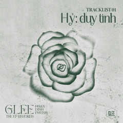 [GLEE PDP: THE EP RECORDS] HỶ: DUY TÌNH