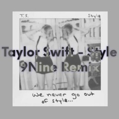 Taylor Swift - Style (9NINE Remix)