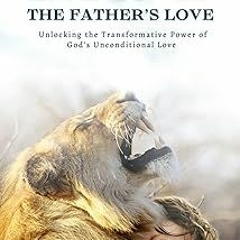 #% Live Loved The Father's Love: Unlocking the Transformative Power of God's Unconditional Love