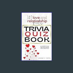 [R.E.A.D P.D.F] 📚 101 Love and Relationship Facts - Trivia Quiz Book: A Short Fun Trivia Book for