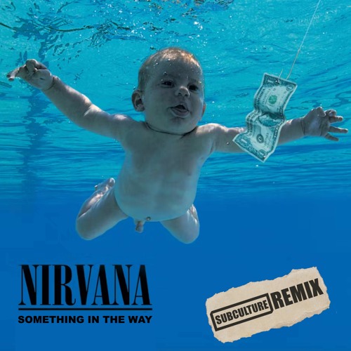 Nirvana - Something In The Way (Subculture Remix)