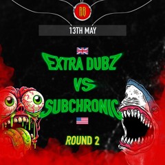 extra dubz vs Subchronic | ROUND 2