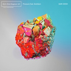 QGR-025S1 | ELK, Chris Dogzout & UZ - Pressure feat. SoloSam