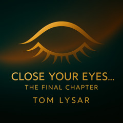 Close Your Eyes - The Final Chapter