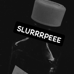 SLURRRPEEE