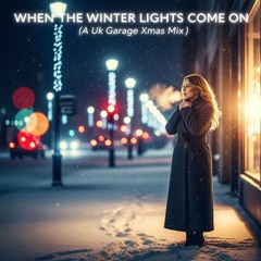 When the Winter Lights Come On -  Xmas Garage Mix