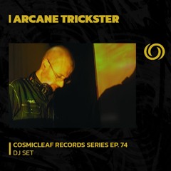 ARCANE TRICKSTER | Cosmicleaf Records Series Ep. 74 | 17/02/2024