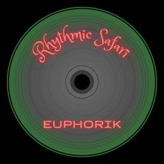 euphorik - rhythmic safari [FREE DL]