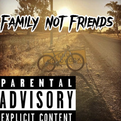 Family Not Friends