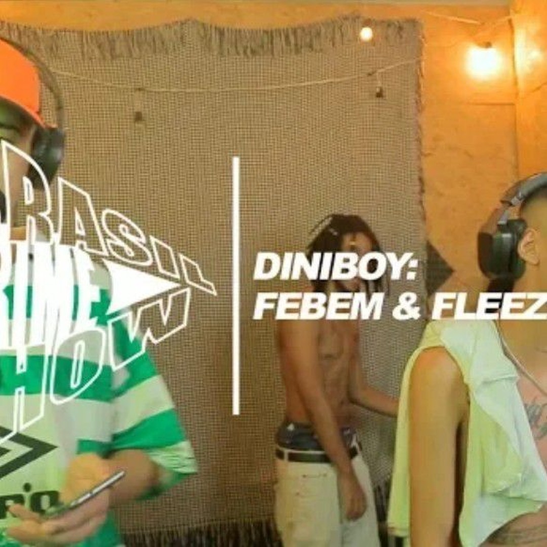 Listen to Brasil Grime Show: DINIBOY, FEBEM & FLEEZUS by frajolatrem in ...