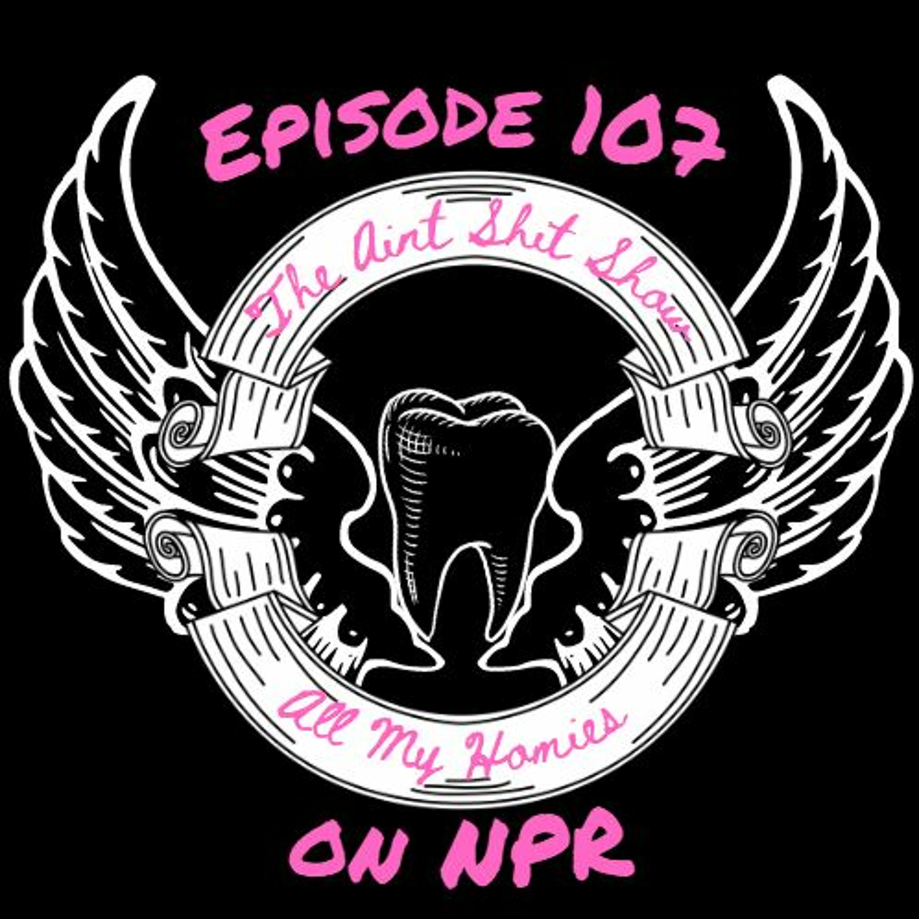 A.S.S. 107 All My Homies ON NPR episode artwork