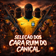 SELEÇAO DOS CARA RUIM DO CANIÇAL== DJ KIKO NITEROI ==