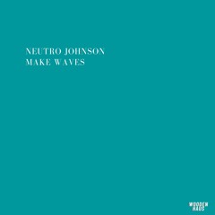 Neutro Johnson - 'Make Waves'