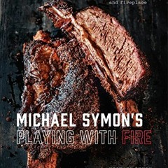 [Read] [PDF EBOOK EPUB KINDLE] Michael Symon's Playing with Fire: BBQ and More from t