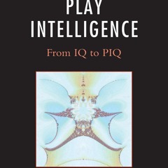 read❤ Play Intelligence: From IQ to PIQ