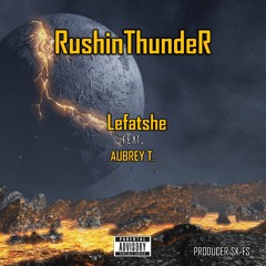 RushinThundeR_Lefatshe Ft Aubrey T(Prod by Sk-Fs).mp3