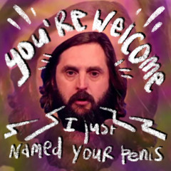 You're welcome (I just named your penis)