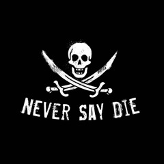 Never say Die   Goonies Drop