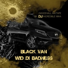 Black Van Wid Di Badness Dancehall Mixtape Jan-2022