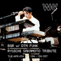 Ryuichi Sakamoto Tribute by DTM Funk (Black Gravity Rhythms) at WAV | 04-04- 23