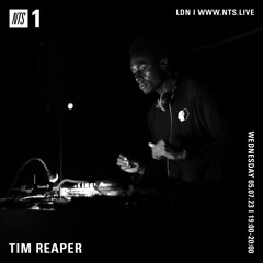 Tim Reaper On NTS Radio - 5th July 2023