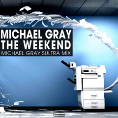 The Weekend (Michael Gray Sultra Radio Mix)