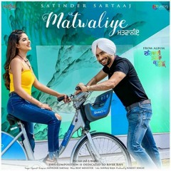MATWALIYE - SATINDER SARTAAJ Ft. DILIJOT